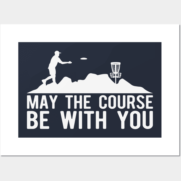 May The Course Be With You Wall Art by Striking Metal Disc Golf